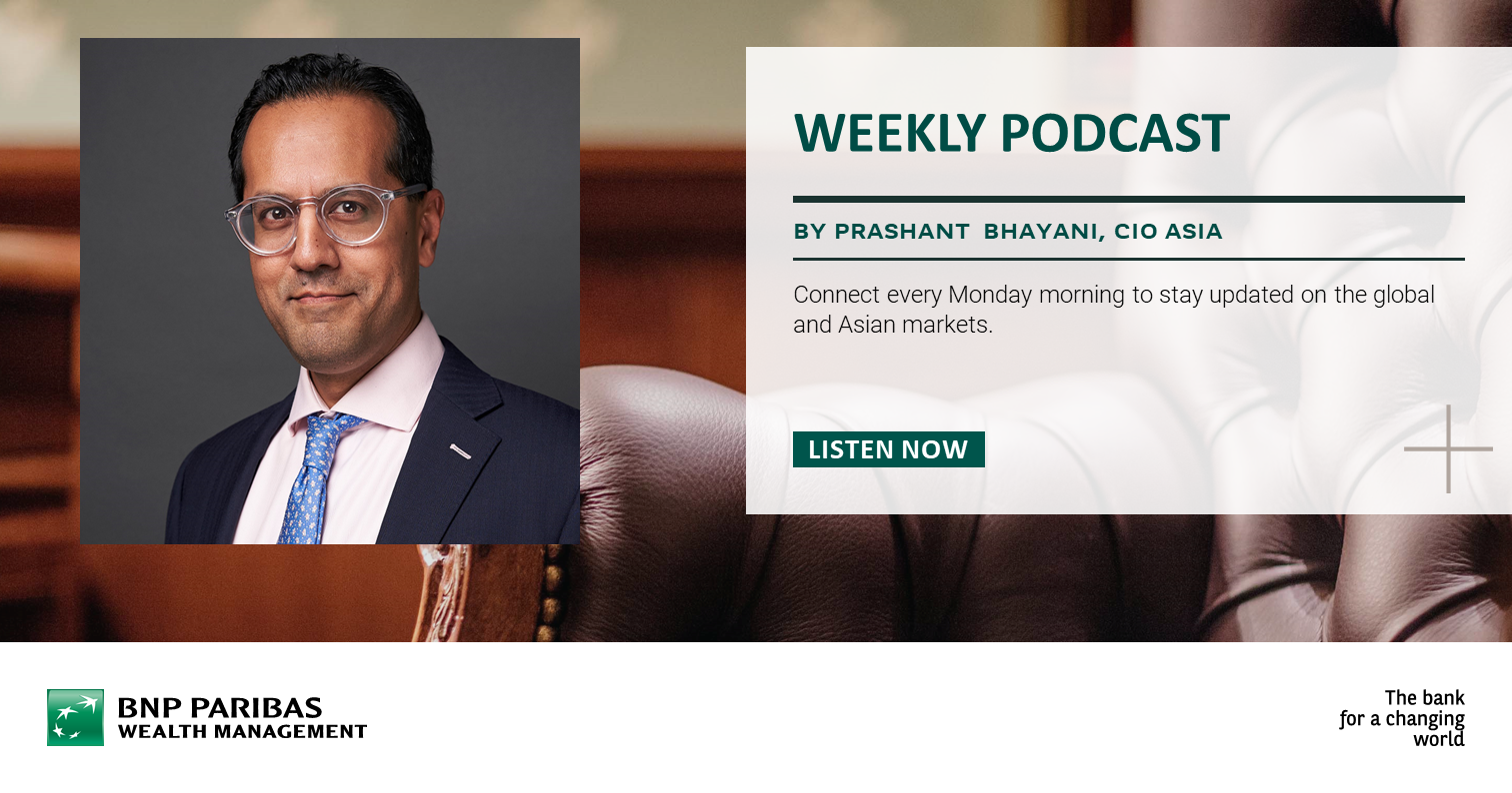 Weekly Podcast by Prashant Bhayani, CIO Asia